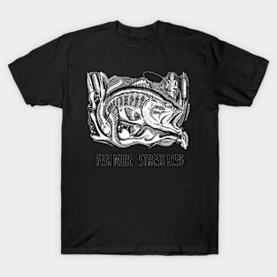 Fish More Stress Less - Gifts For Fishermen T-Shirt